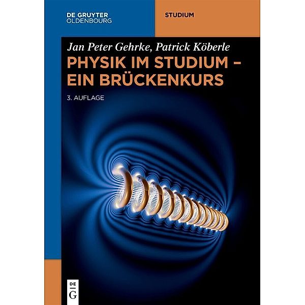 Physik im Studium - Ein Brückenkurs, Jan Peter Gehrke, Patrick Köberle