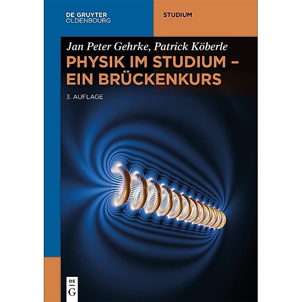 Physik im Studium - Ein Brückenkurs / De Gruyter Studium, Jan Peter Gehrke, Patrick Köberle