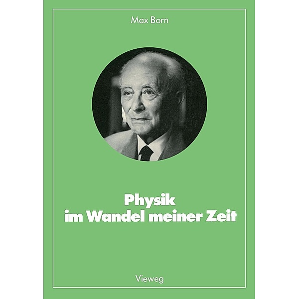 Physik im Wandel meiner Zeit / Facetten der Physik, Max Born