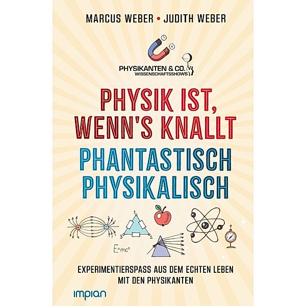 Physik ist, wenn's knallt | Phantastisch physikalisch: 2 Bücher in einem, Marcus Weber, Judith Weber