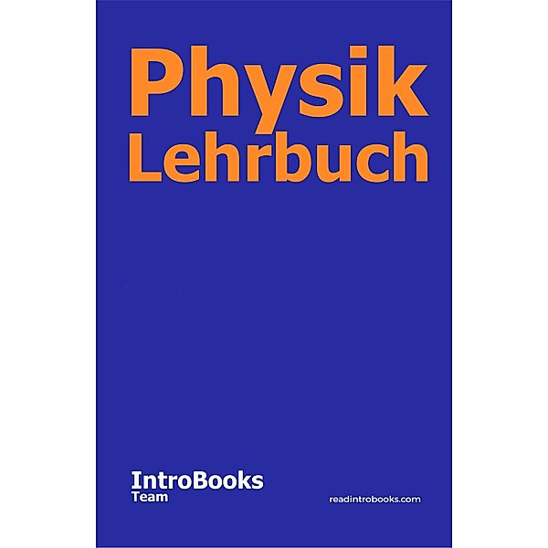 Physik Lehrbuch, IntroBooks Team