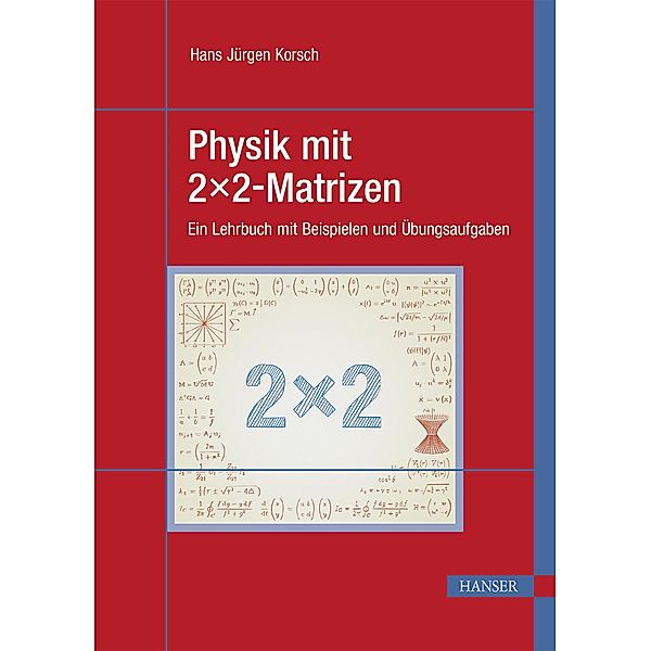 Physik mit 2x2-Matrizen, Hans Jürgen Korsch