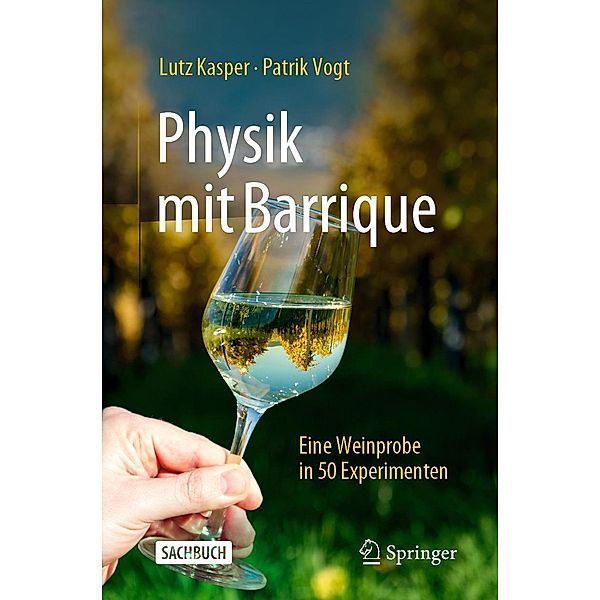 Physik mit Barrique, Lutz Kasper, Patrik Vogt