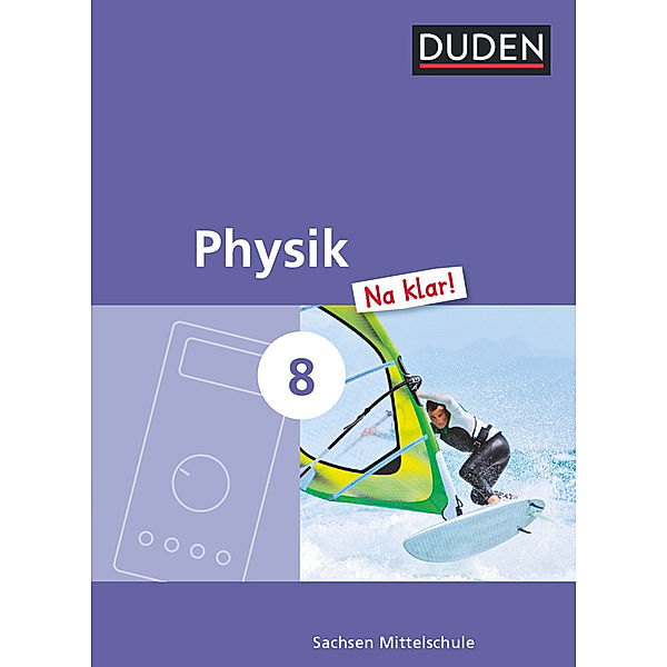 Physik Na klar! - Mittelschule Sachsen - 8. Schuljahr, Lothar Meyer, Barbara Gau