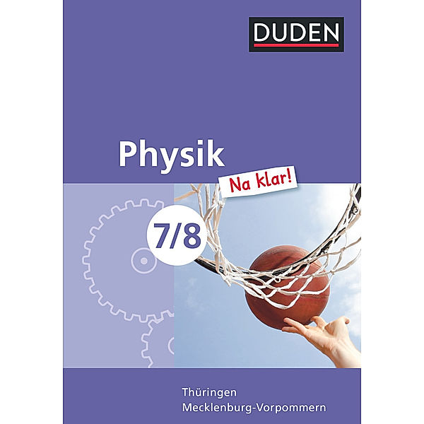 Physik Na klar! - Regelschule Thüringen und Regionale Schule Mecklenburg-Vorpommern - 7./8. Schuljahr, Ingo Koch, Dirk Kelch, Detlef Hoche, Gerd Riedl, Evelyn Honcu, Lothar Meyer, Barbara Gau