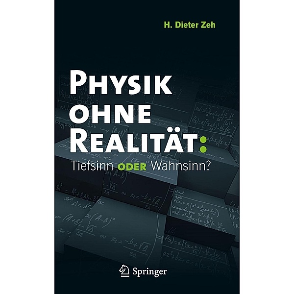 Physik ohne Realität: Tiefsinn oder Wahnsinn?, H. Dieter Zeh