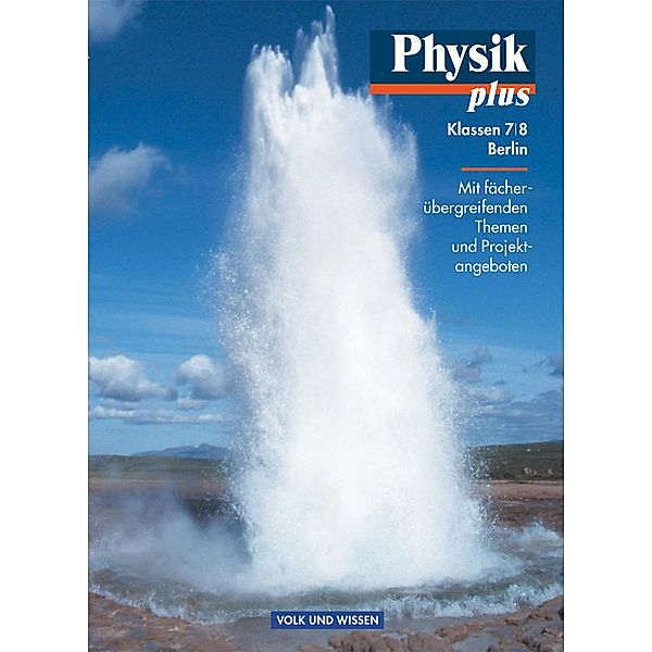 Physik plus, Ausgabe Gymnasium Berlin: Physik plus - Gymnasium Berlin - 7./8. Schuljahr, Helmut F. Mikelskis, Klaus Liebers, Rolf Otto, Hans-Joachim Wilke