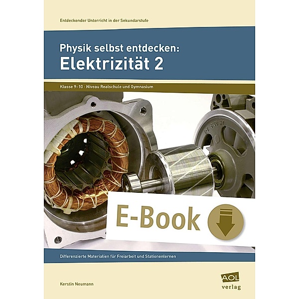 Physik selbst entdecken: Elektrizität 2 / Entdeckender Unterricht in der SEK I, Kerstin Neumann