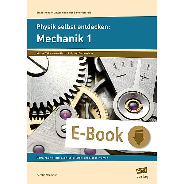 Physik selbst entdecken: Mechanik 1 / Entdeckender Unterricht in der SEK I, Kerstin Neumann