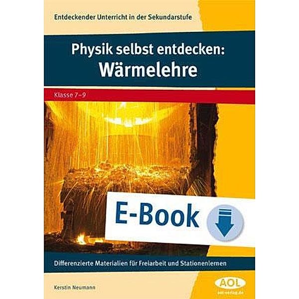 Physik selbst entdecken: Wärmelehre / Entdeckender Unterricht in der SEK I, Kerstin Neumann