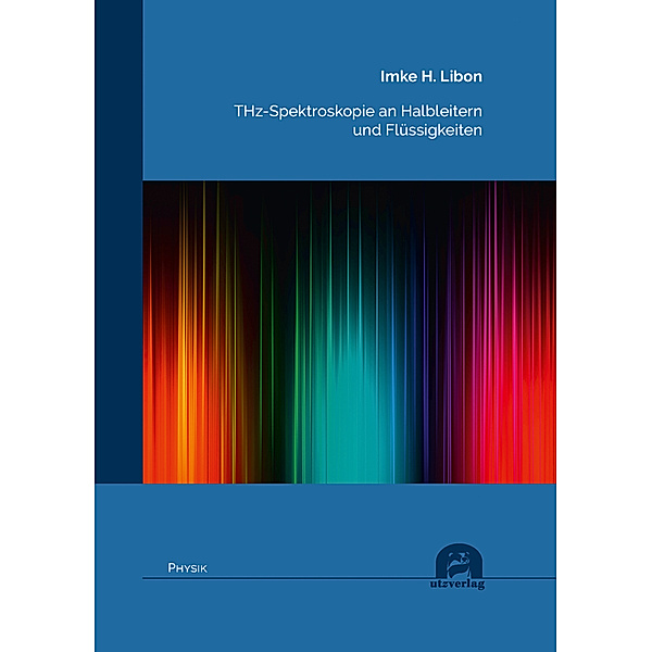 Physik / THz-Spektroskopie an Halbleitern und Flüssigkeiten, Imke H. Libon