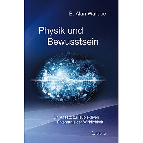 Physik und Bewusstsein, Alan B. Wallace