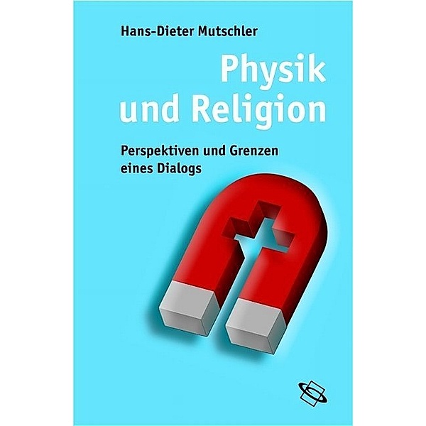 Physik und Religion, Hans D Mutschler