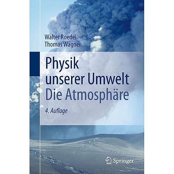 Physik unserer Umwelt: Die Atmosphäre, Walter Roedel, Thomas Wagner
