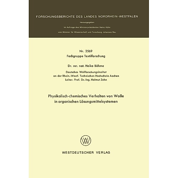 Physikalisch-chemisches Verhalten von Wolle in organischen Lösungsmittelsystemen / Forschungsberichte des Landes Nordrhein-Westfalen Bd.2569, Heiko Böhme