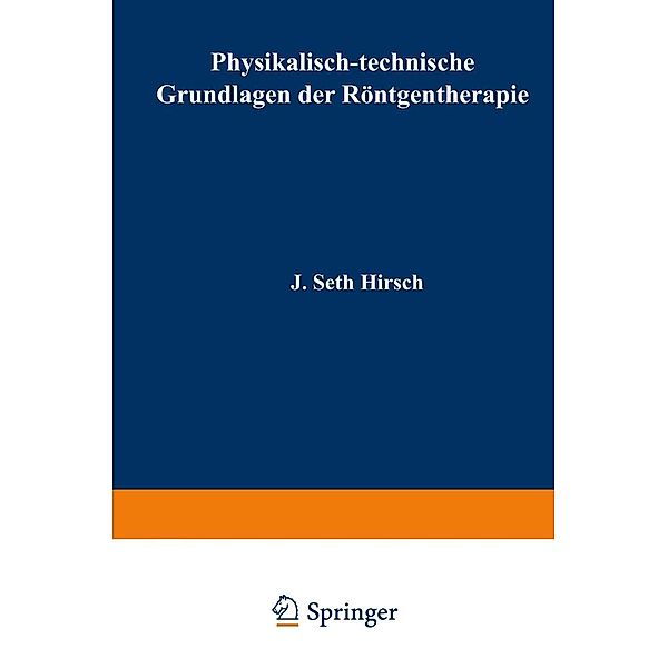 Physikalisch-technische Grundlagen der Röntgentherapie, J. Seth Hirsch, Guido Holzknecht, Gottfried Spiegler
