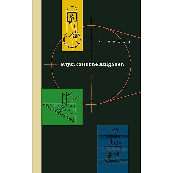 Physikalische Aufgaben / Viewegs Fachbücher der Technik, Helmut Lindner