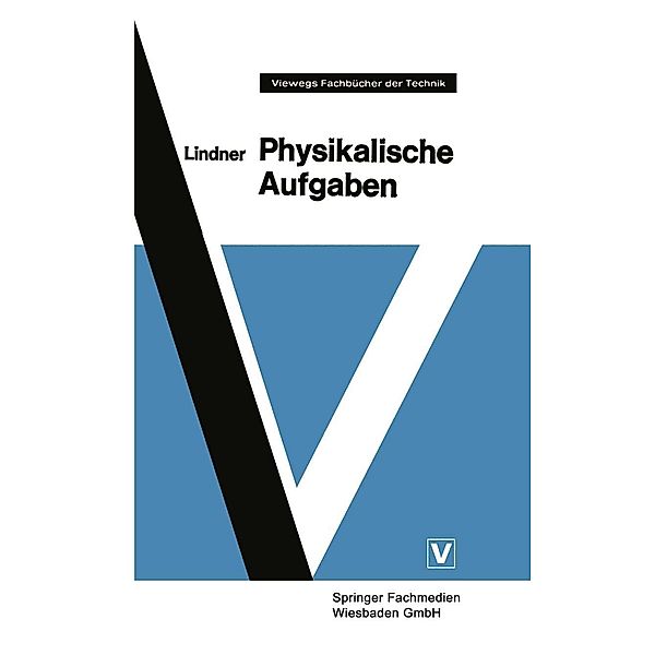 Physikalische Aufgaben / Viewegs Fachbücher der Technik, Helmut Lindner