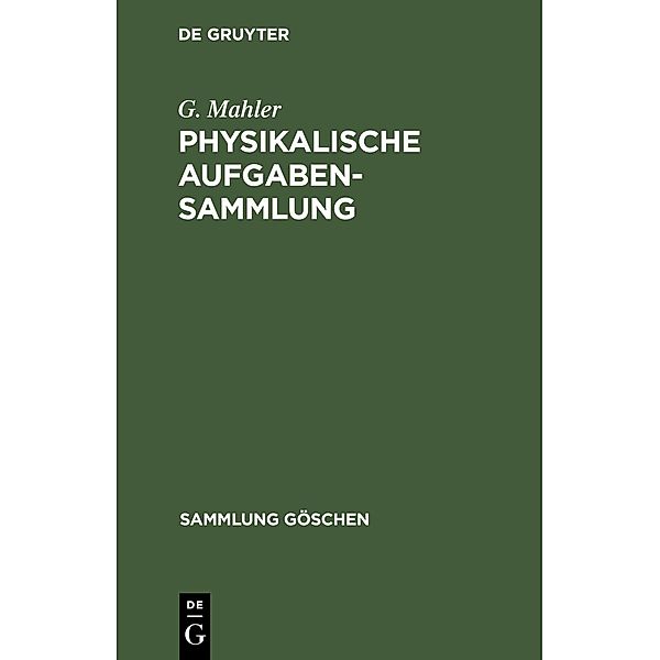 Physikalische Aufgabensammlung / Sammlung Göschen Bd.243, G. Mahler