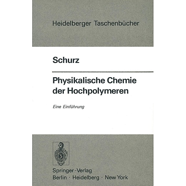 Physikalische Chemie der Hochpolymeren / Heidelberger Taschenbücher Bd.148, J. Schurz