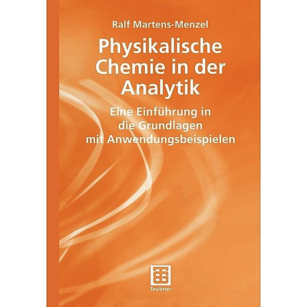 Physikalische Chemie in der Analytik / Chemie in der Praxis, Ralf Martens-Menzel