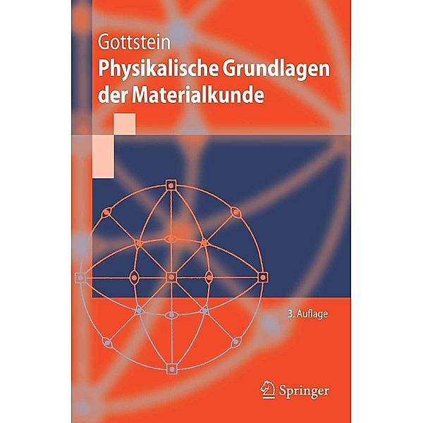 Physikalische Grundlagen der Materialkunde / Springer-Lehrbuch, Günter Gottstein
