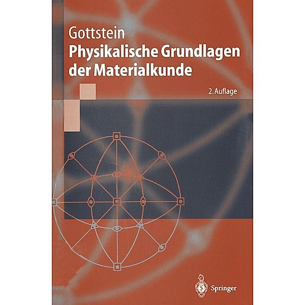 Physikalische Grundlagen der Materialkunde / Springer-Lehrbuch, Günter Gottstein