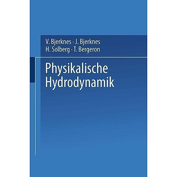 Physikalische Hydrodynamik, V. Bjerknes, J. Bjerknes, H. Solberg, T. Bergeron