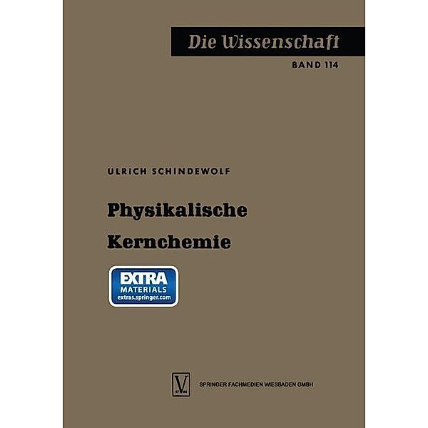 Physikalische Kernchemie / Die Wissenschaft, Ulrich Schindewolf