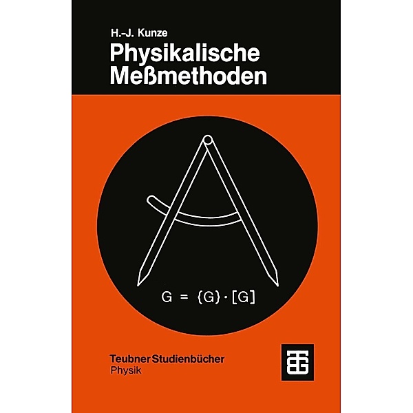 Physikalische Meßmethoden / Teubner Studienbücher Physik, Hans-Joachim Kunze