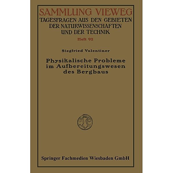 Physikalische Probleme im Aufbereitungswesen des Bergbaus / Sammlung Vieweg, Siegfried valentiner