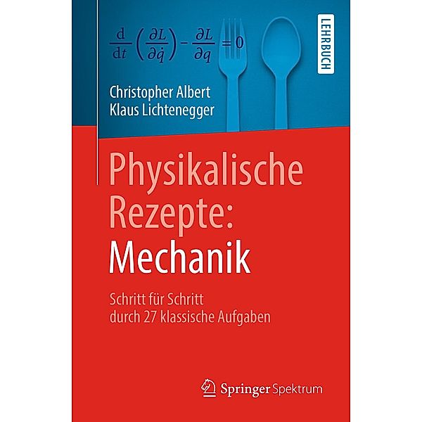 Physikalische Rezepte: Mechanik, Christopher Albert, Klaus Lichtenegger