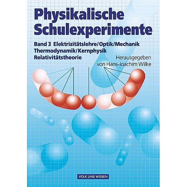 Physikalische Schulexperimente - Band 3, Wolfgang Oehme, Wolfgang Krug