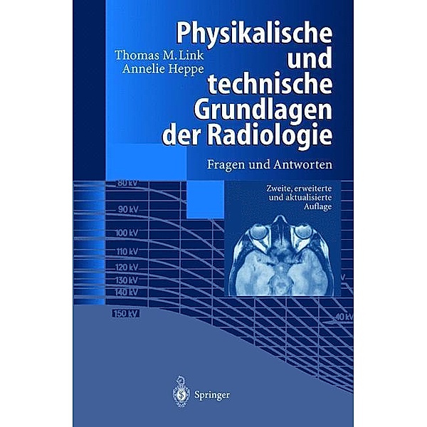 Physikalische und technische Grundlagen der Radiologie, Thomas M. Link, Annelie Heppe