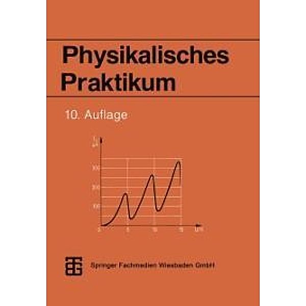 Physikalisches Praktikum, rer. nat. habil. Dieter Geschke, rer. nat. Peter Kirsten, Doz. rer. nat. Manfred Krötzsch, rer. nat. Wolfgang Schenk, rer. nat. habil. Herbert A. Schneider, rer. nat. Heinz Schulze