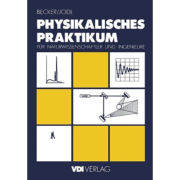Physikalisches Praktikum für Naturwissenschaftler und Ingenieure / VDI-Buch, Jürgen Becker, Hansjörg Jodl