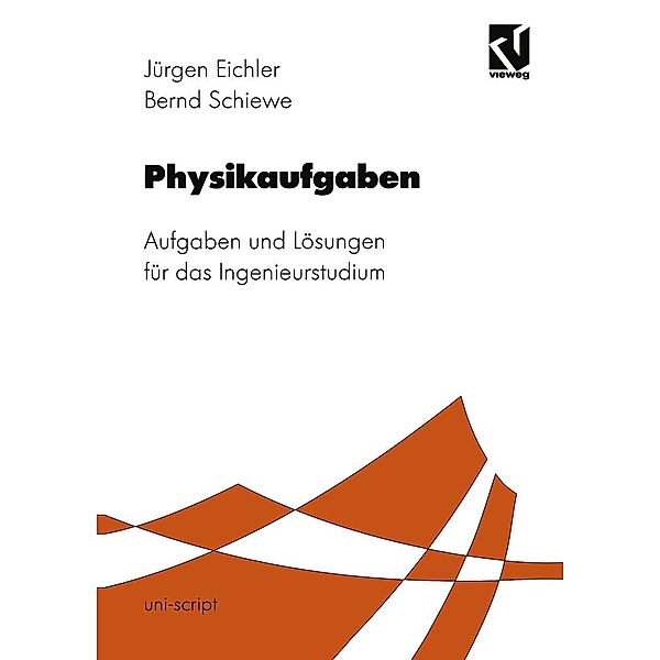 Physikaufgaben / uni-script, Jürgen Eichler, Bernd Schiewe