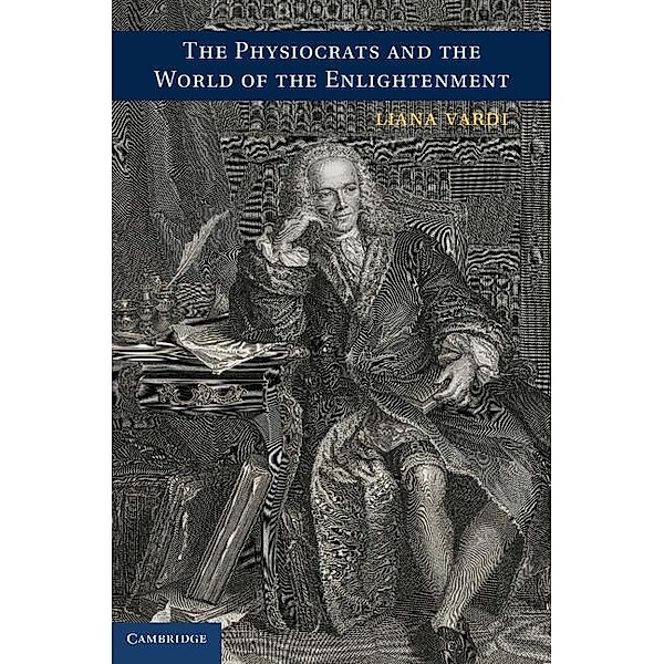 Physiocrats and the World of the Enlightenment, Liana Vardi