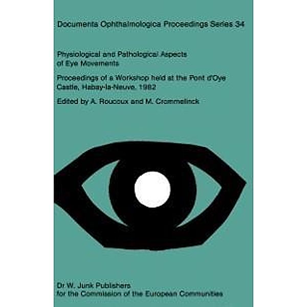 Physiological and Pathological Aspects of Eye Movements / Documenta Ophthalmologica Proceedings Series Bd.34