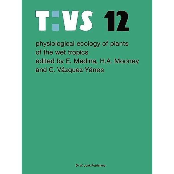 Physiological ecology of plants of the wet tropics / Tasks for Vegetation Science Bd.12