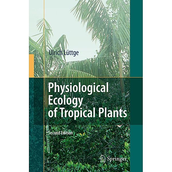 Physiological Ecology of Tropical Plants, Ulrich Lüttge