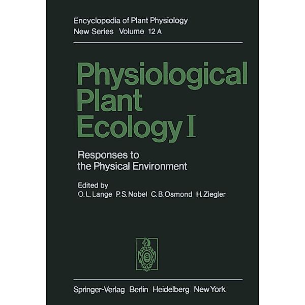 Physiological Plant Ecology I / Encyclopedia of Plant Physiology Bd.12 / A, O. L. Lange, P. S. Nobel, C. B. Osmond, H. Ziegler