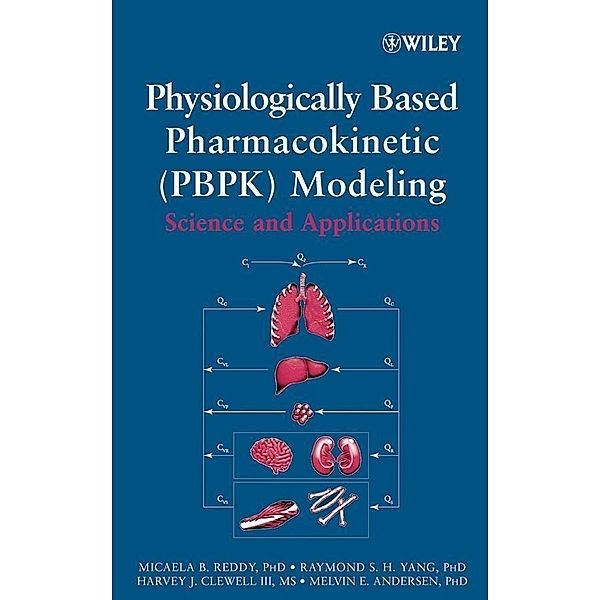 Physiologically Based Pharmacokinetic Modeling, Micaela Reddy, R. S. Yang, Melvin E. Andersen, Iii Clewell