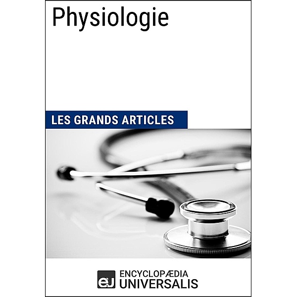 Physiologie, Encyclopaedia Universalis, Les Grands Articles
