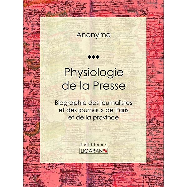 Physiologie de la Presse, Anonyme, Ligaran
