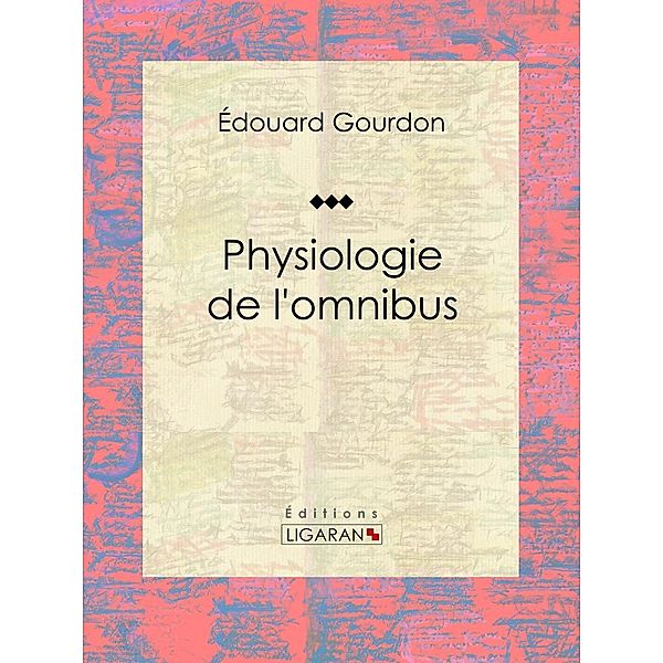 Physiologie de l'omnibus, Édouard Gourdon, Ligaran