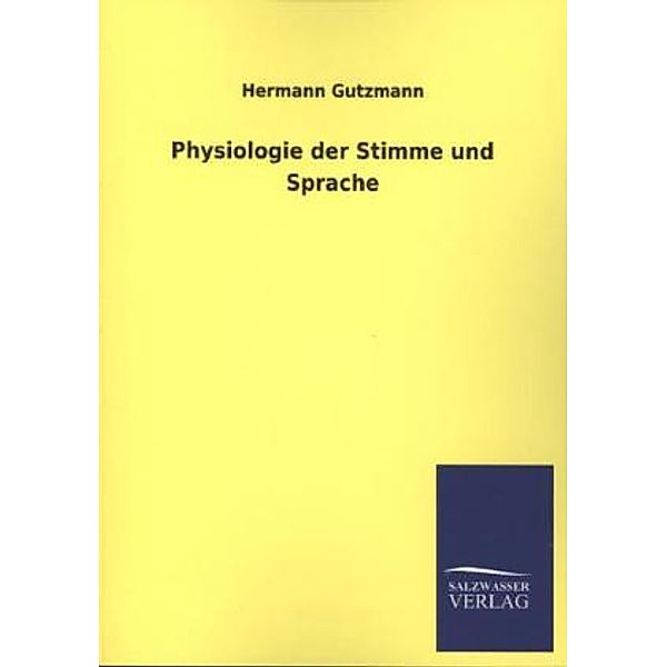 Physiologie der Stimme und Sprache, Hermann Gutzmann