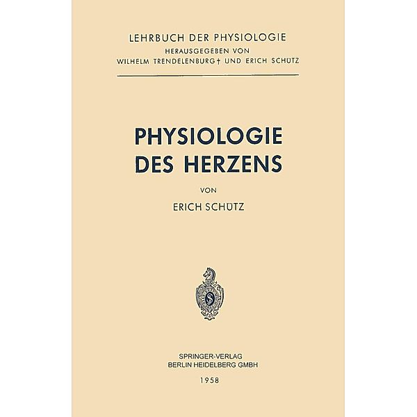 Physiologie des Herzens / Lehrbuch der Physiologie, Erich Schütz