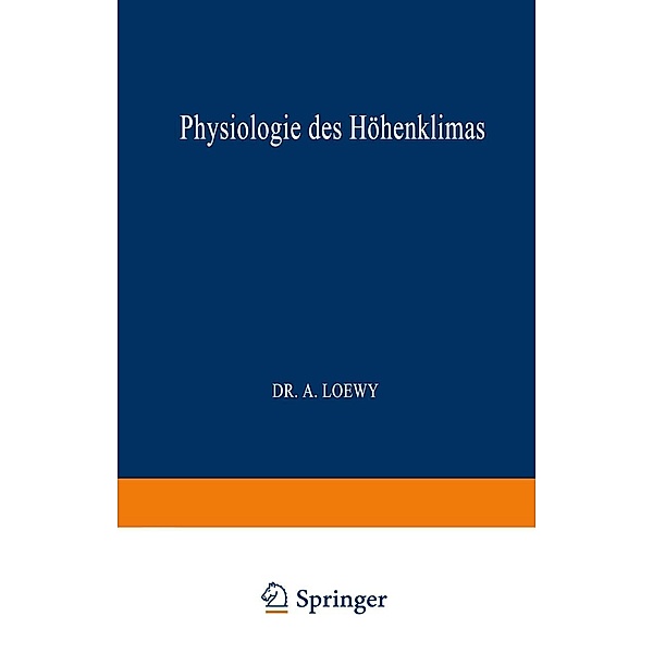 Physiologie des Höhenklimas / Monographien aus dem Gesamtgebiet der Physiologie der Pflanzen und der Tiere Bd.26, A. Loewy