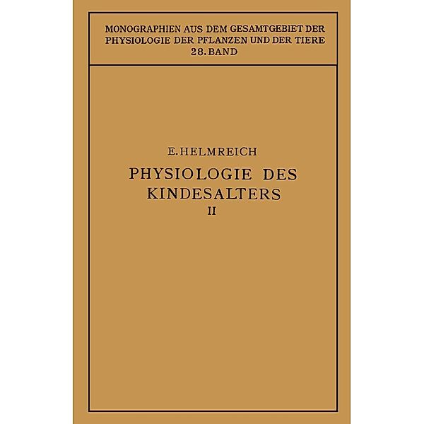 Physiologie des Kindesalters / Monographien aus dem Gesamtgebiet der Physiologie der Pflanzen und der Tiere, Egon Helmreich